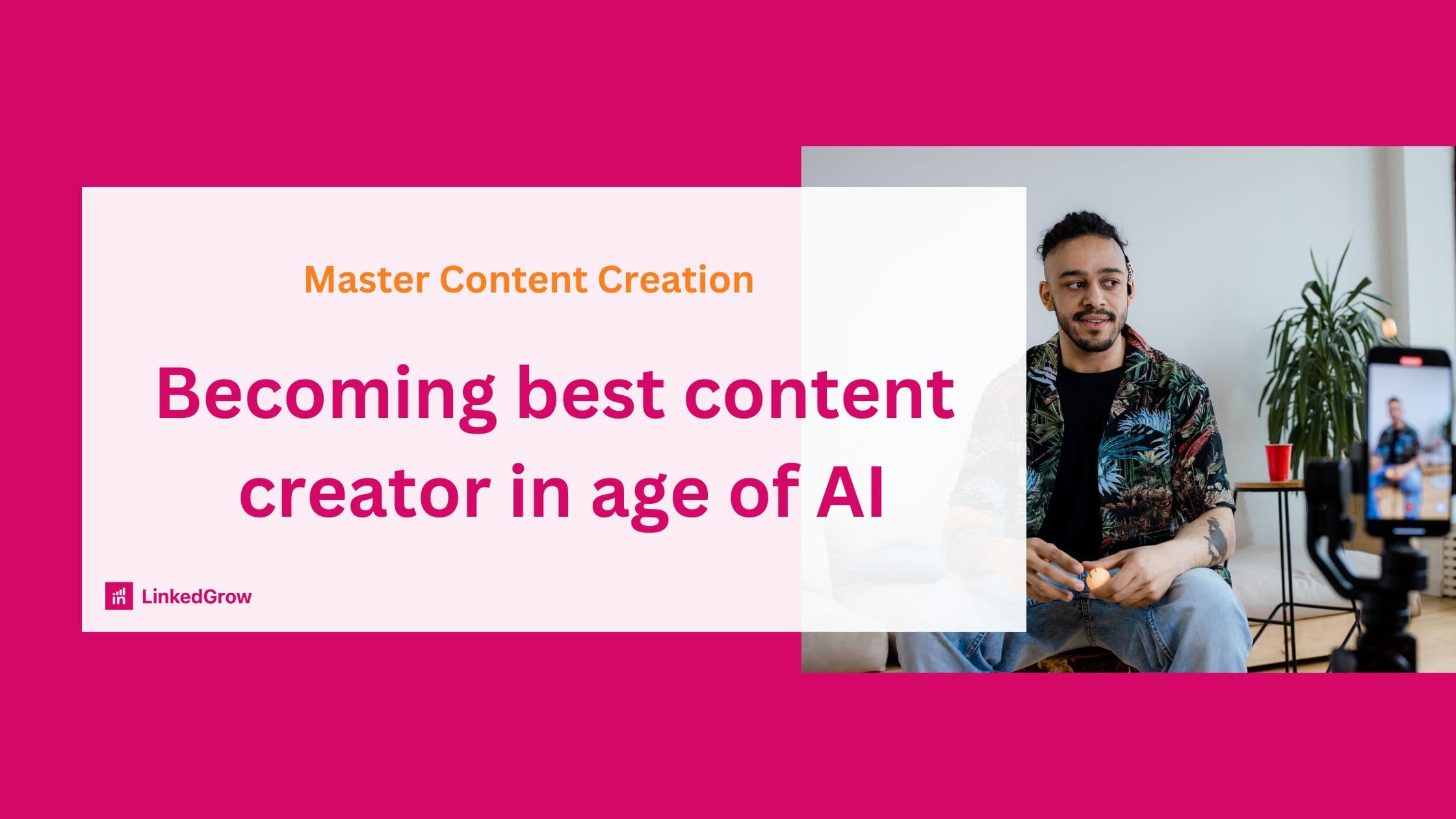 Becoming best content creator in age of AI