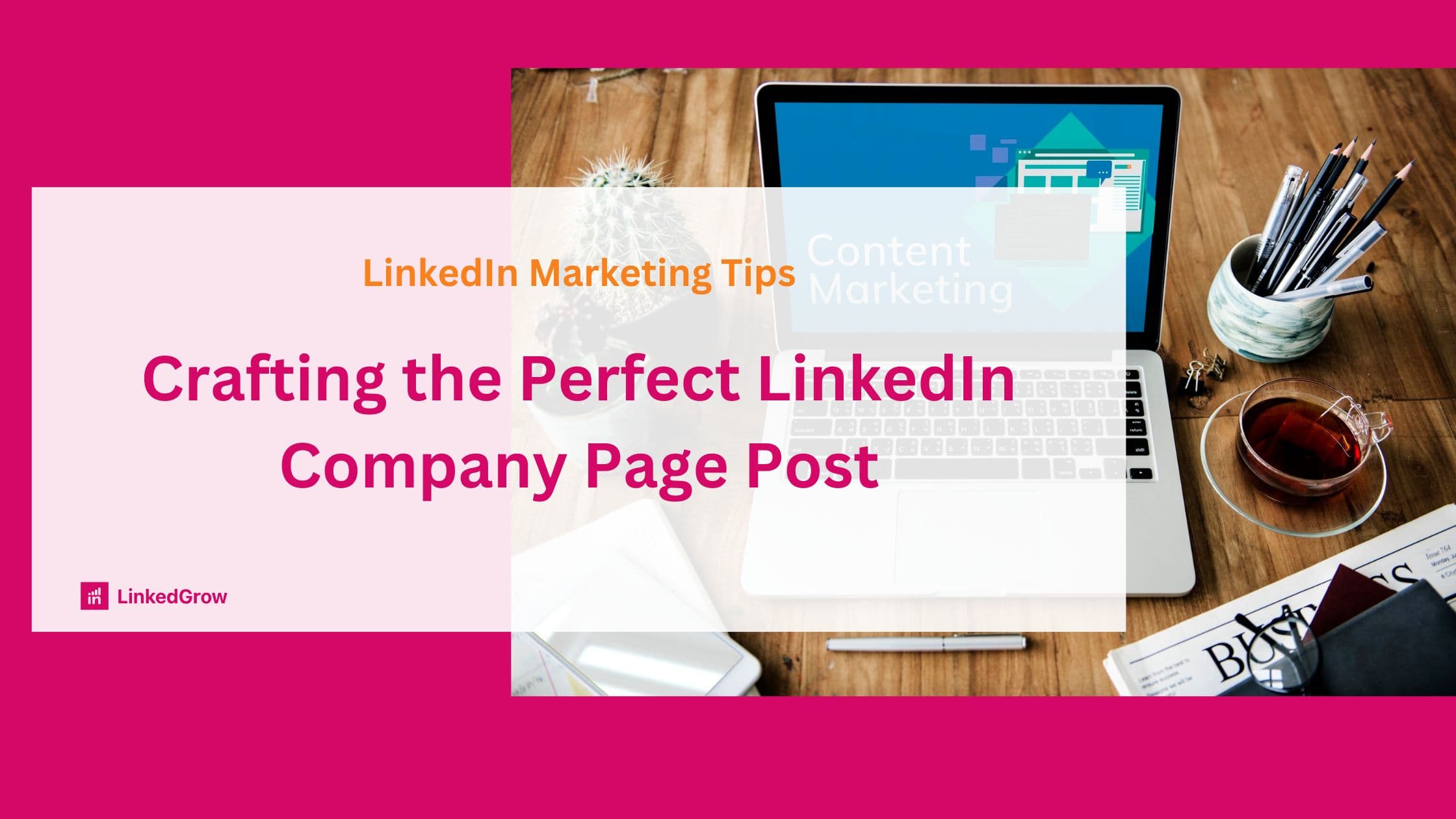 Crafting the Perfect LinkedIn Company Page Post