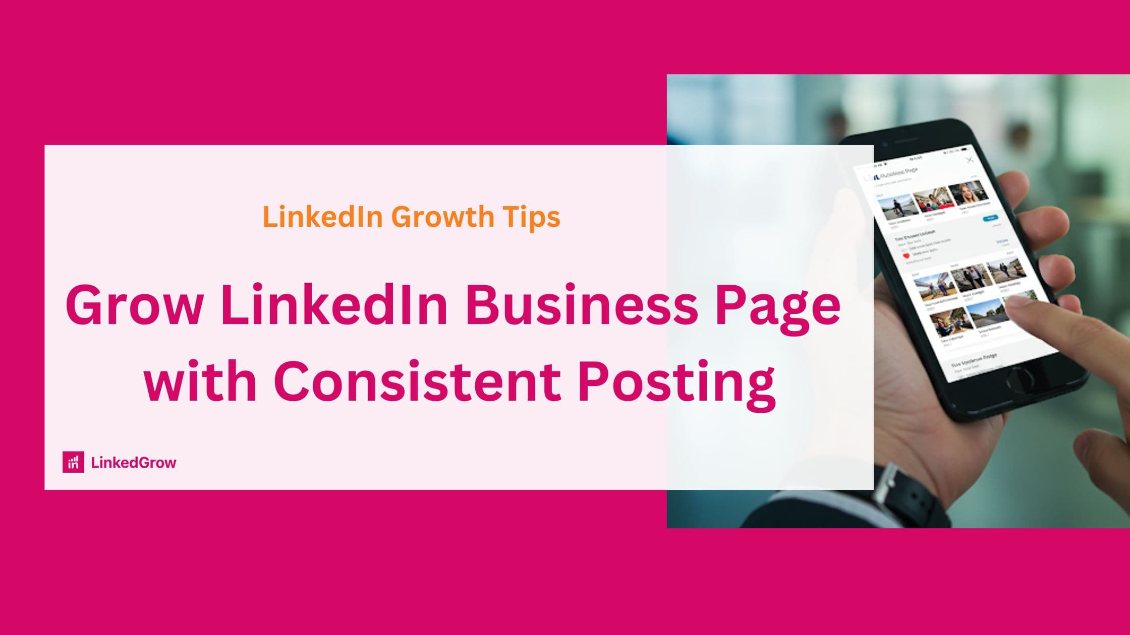 How to Grow Your LinkedIn Business Page with Consistent Posting