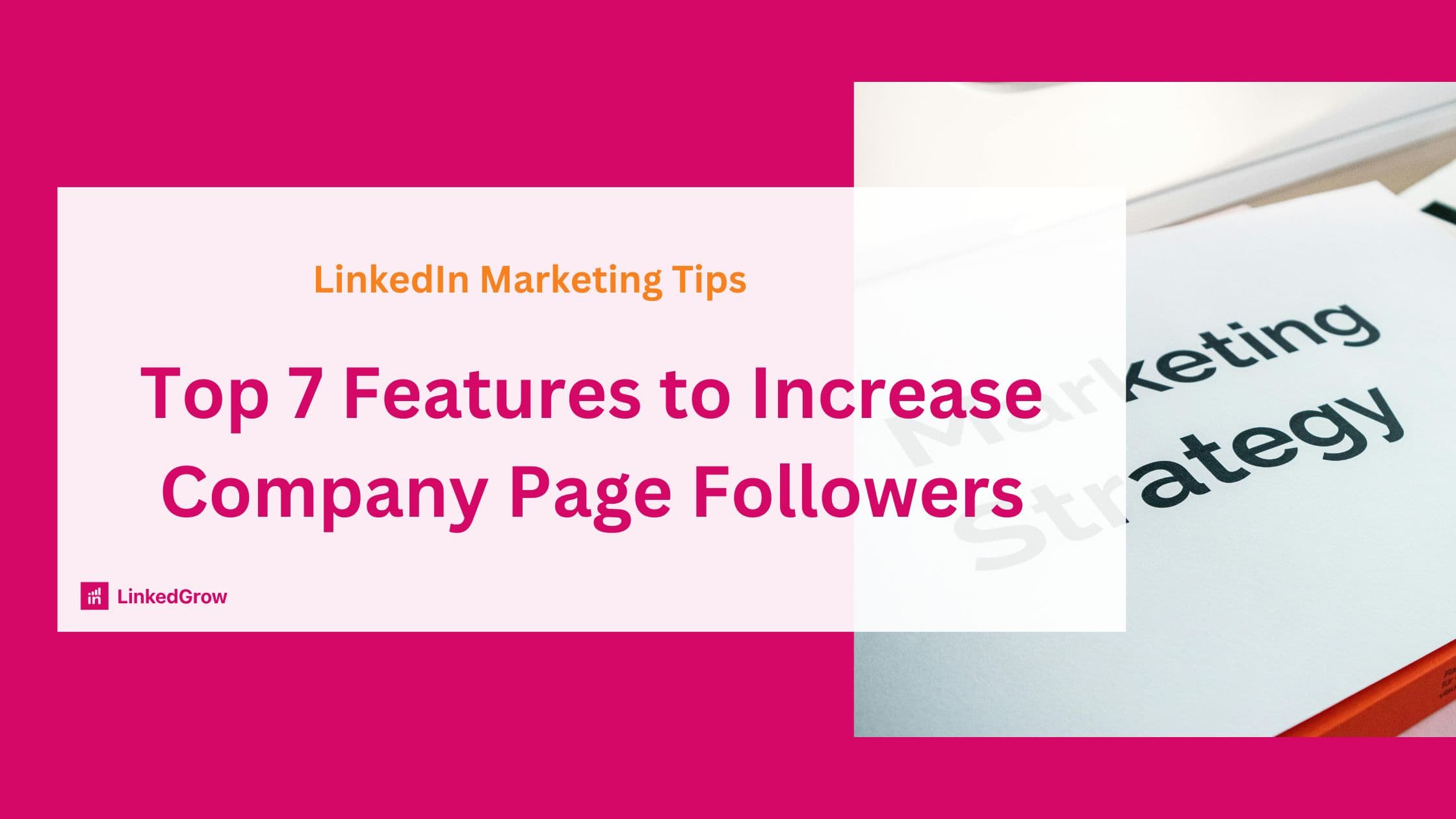 Top 7 LinkedIn Features to Increase Company Page Followers